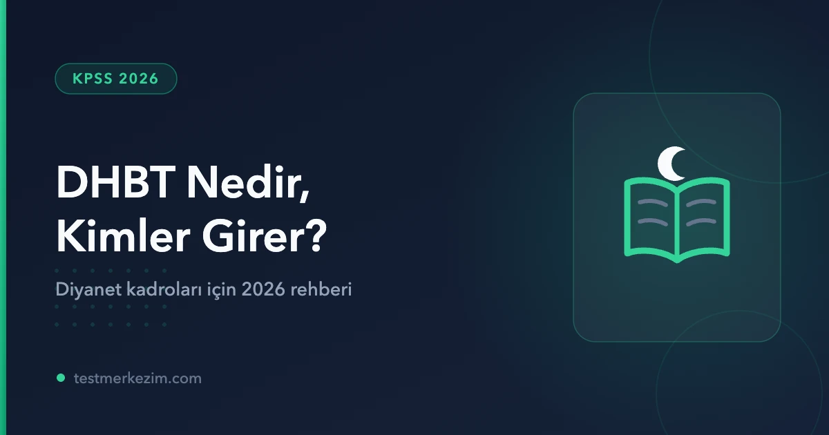 DHBT Nedir, Kimler Girer? 2026 DHBT Rehberi