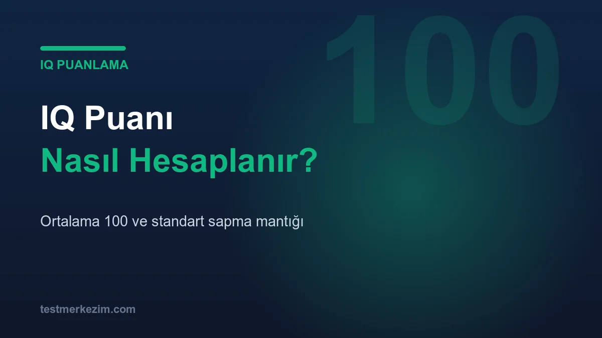 IQ Puanı Nasıl Hesaplanır? Ortalama 100 ve Standart Sapma