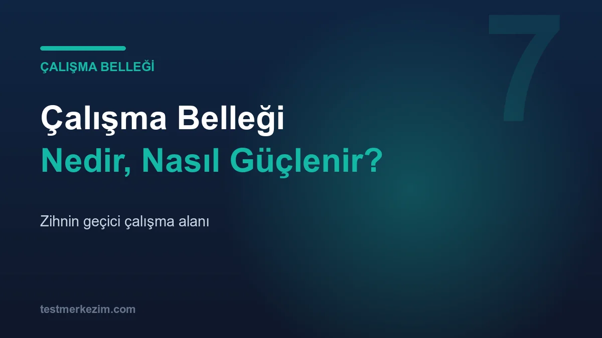Çalışma Belleği (Working Memory) Nedir, Nasıl Güçlenir?