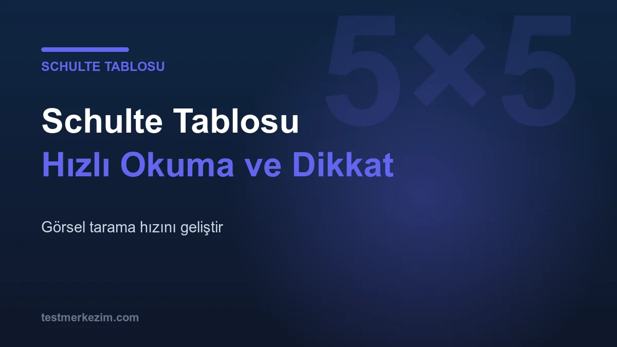 Schulte Tablosu ile Hızlı Okuma ve Dikkat Geliştirme