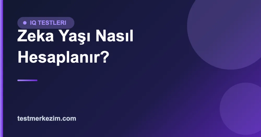 Zeka Yaşı Nedir, Nasıl Hesaplanır?